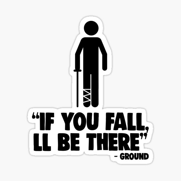 Item preview, ‘‘If you fall, ll be there’’ Broken Leg designed and sold by Bendthetrend.