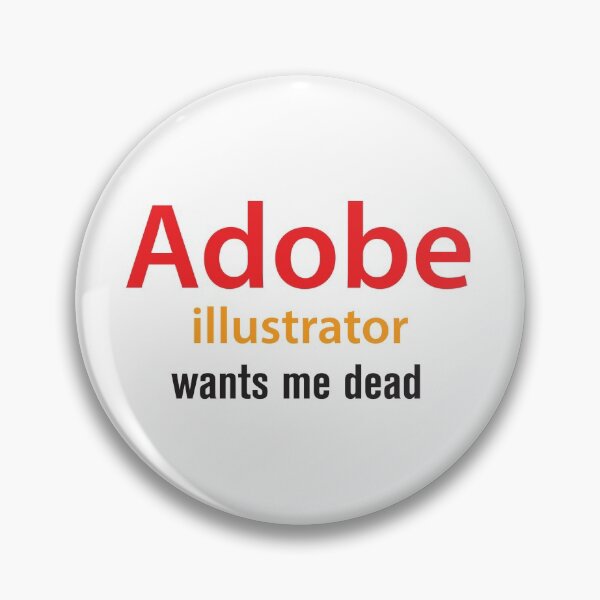 Item preview, Adobe illustrator wants me dead designed and sold by wishicouldgetausername.