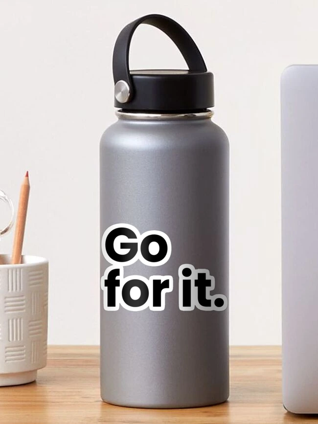 Thumbnail 1 of 3, Sticker, Go for it. designed and sold by umorshofi.