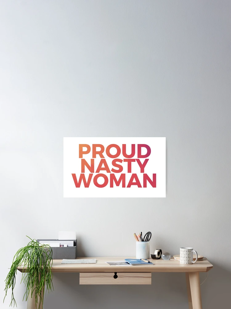 Thumbnail 2 of 3, Poster, Proud Nasty Woman (Gradient, Smaller) designed and sold by samcclain.