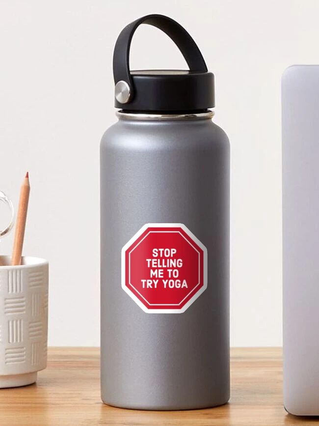Thumbnail 1 of 3, Sticker, Stop Telling Me to Try Yoga designed and sold by Sophia Small.
