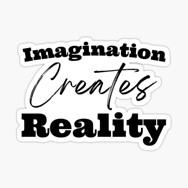 Aperçu de l'œuvre L'imagination crée la réalité créée et vendue par LoA-Lady.