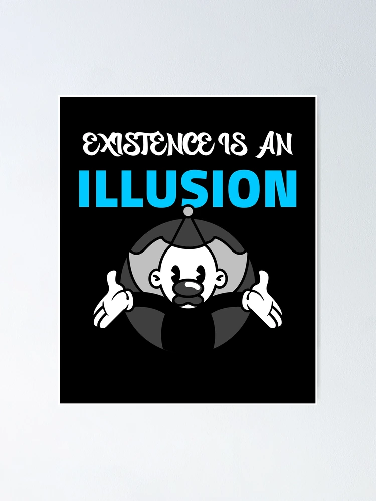 Thumbnail 1 von 3, Poster, Existenz ist eine Illusion - Nihilismus-Existenz für nihilistisches Design designt und verkauft von Shirtlify.