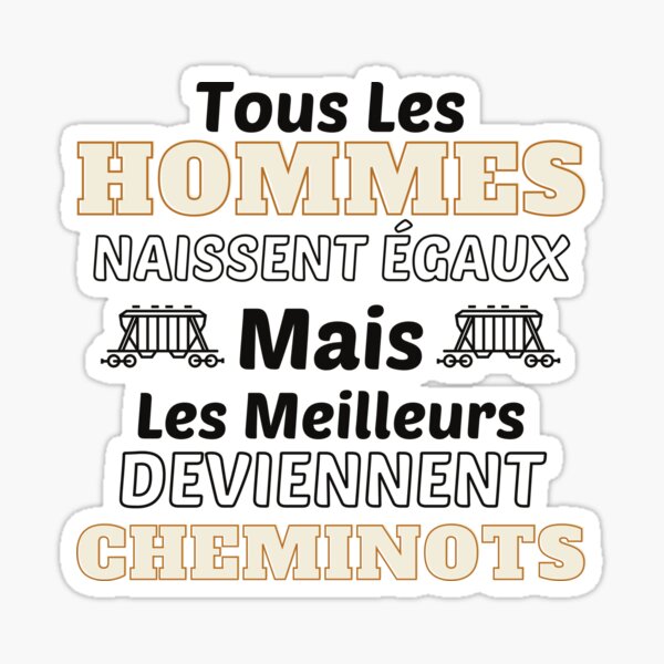 Aperçu de l'œuvre Tous Les Hommes Naissent Egaux Mais Les Meilleurs Deviennent Cheminots créée et vendue par RE PIXEL.