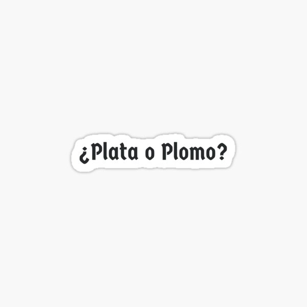 Item preview, Plata O Plomo, Plata o Plomo, Narcos, Fanático de Narcos, México, Colombia, Cita de Narcos designed and sold by RisingFrequency.