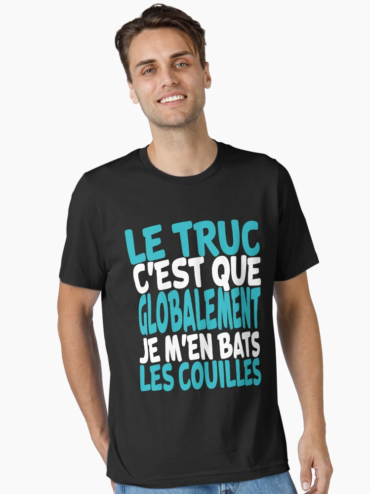 Aperçu 2 sur 7. T-shirt essentiel avec l'œuvre le truc c'est que globalement je m'en bats les couilles créée et vendue par AllboutTeesigns.