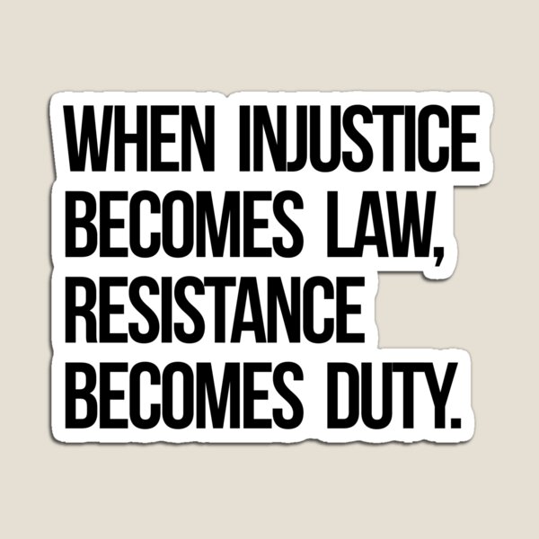 Aperçu de l'œuvre Quand l'injustice devient loi, la résistance devient devoir créée et vendue par Kounter Propos.
