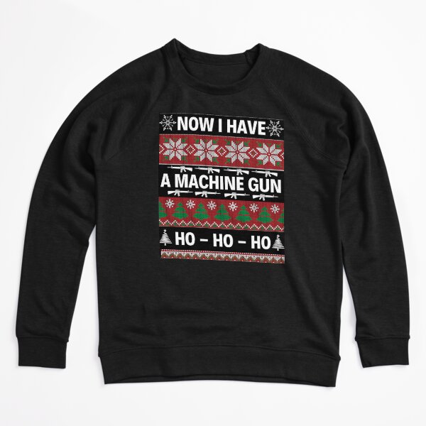 Aperçu de l'œuvre Maintenant, j'ai une mitrailleuse Ho Ho Ho Citations drôles Sweat-shirt de Noël créée et vendue par chetan786.
