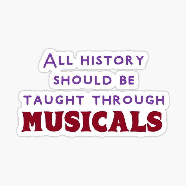 Item preview, La historia debe enseñarse a través de musicales. designed and sold by Becky-Marie.