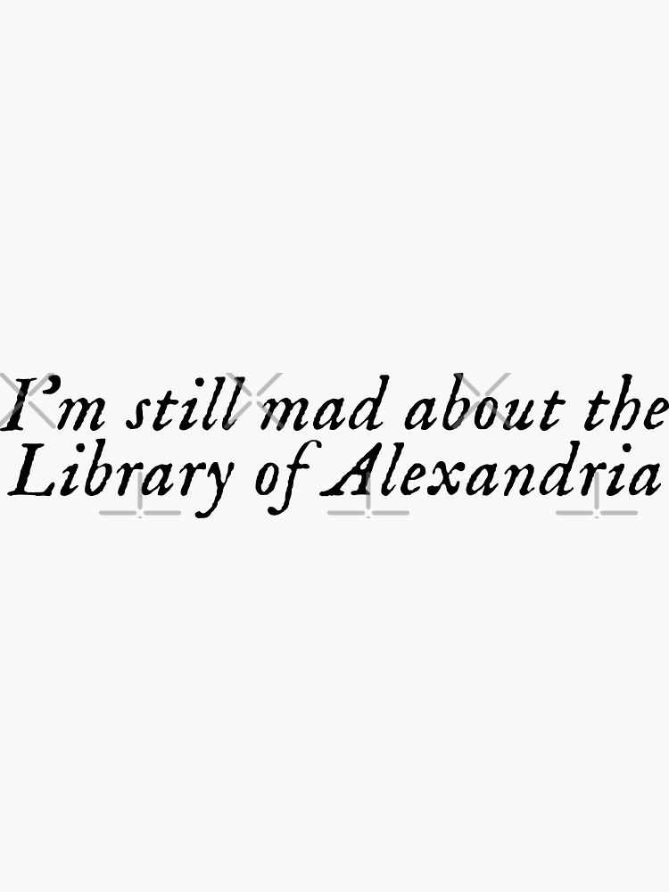 Thumbnail 3 von 3, Sticker, Ich bin immer noch verrückt nach der Bibliothek von Alexandria designt und verkauft von bookishneighbor.