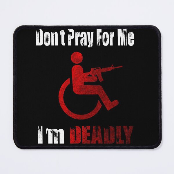 Item preview, Don't Pray For Me I'm DEADLY, Funny Cool Disabled But Deadly  designed and sold by THE P   PERCENT.