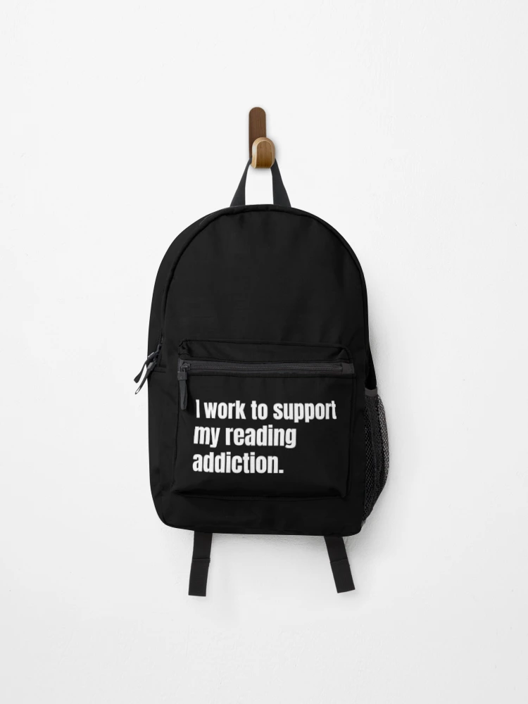 Thumbnail 1 of 3, Backpack, I work to support my reading addiction designed and sold by PotluckPrints.