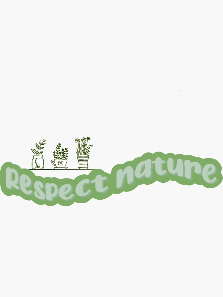 Aperçu 3 sur 3. Sticker avec l'œuvre Autocollant Respecter la Nature créée et vendue par lilykaylea.