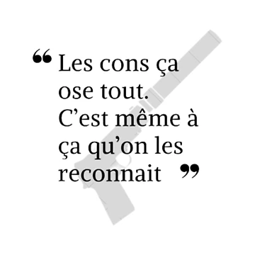 Aperçu de l'œuvre Les cons ça ose tout. C'est même à ça qu'on les reconnait - Les Tontons flingueurs de Studio RTN