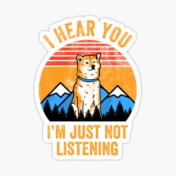 Aperçu de l'œuvre Écoutez, je n'écoute tout simplement pas Shiba Inu têtu créée et vendue par Guarddogdrive.