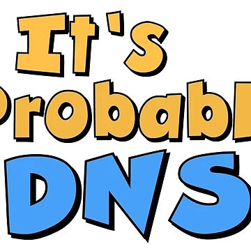 Artwork thumbnail, It's Probably DNS by DCgubbins