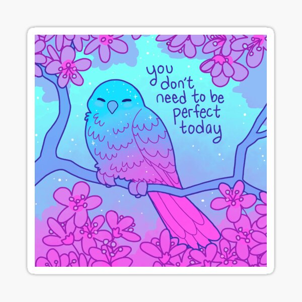 Artikelvorschau, „Du musst heute nicht perfekt sein“ – Kind Blossom Bird entworfen und verkauft von thelatestkate.