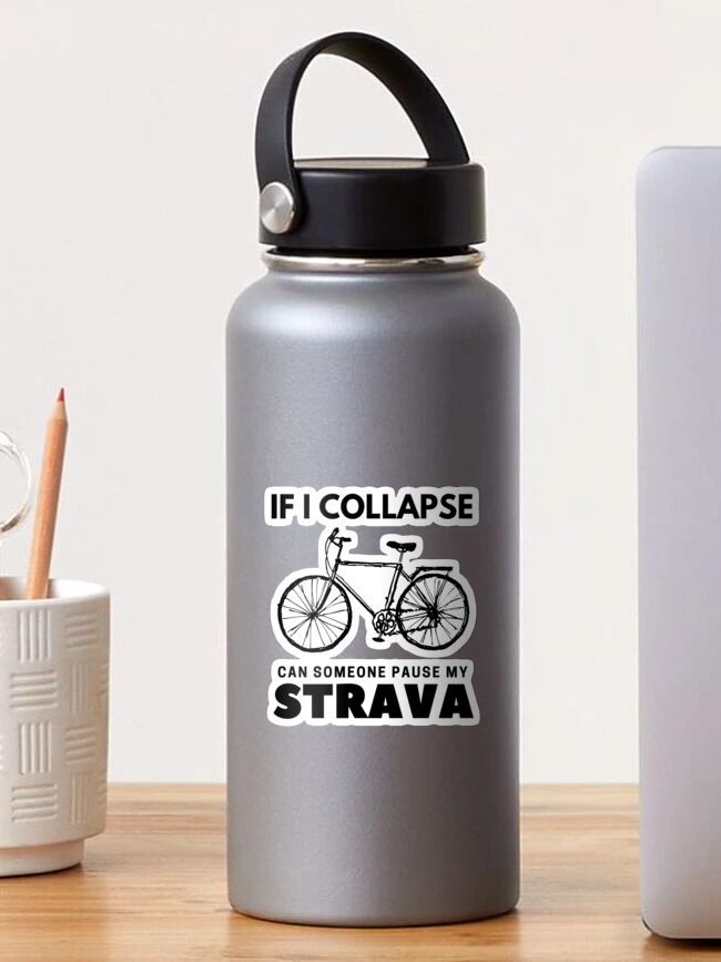 Thumbnail 1 of 3, Sticker, If I Collapse Strava Mens T Shirt, Could You Pause Funny Running Cycling Tour Top designed and sold by Pipat.