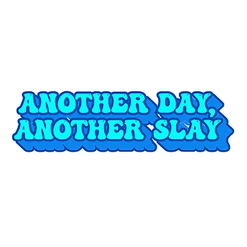 Artwork thumbnail, another day another slay by cyberseven