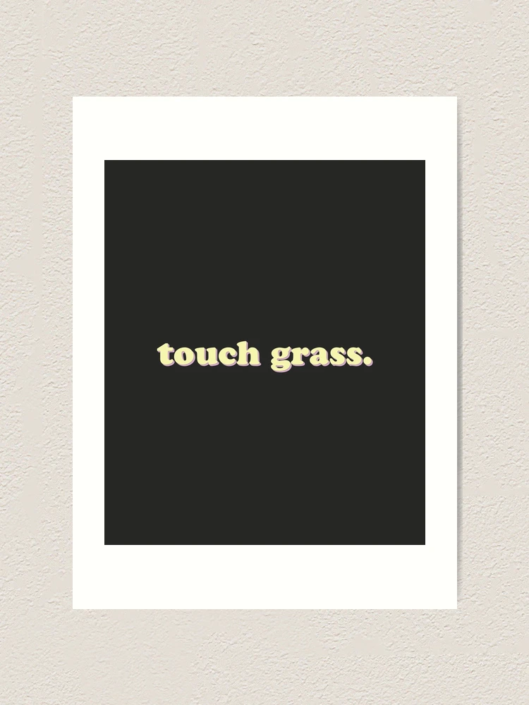 Thumbnail 1 of 3, Art Print, Touch Grass designed and sold by uncommonoath.