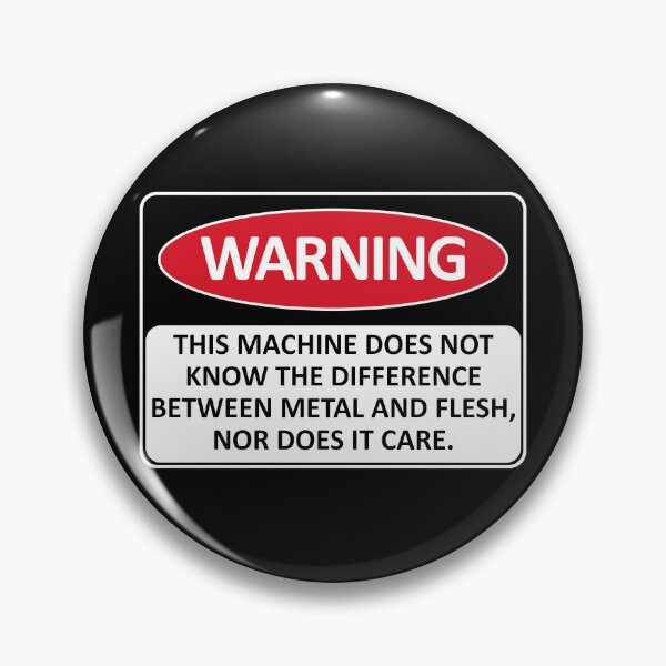 Item preview, Advertencia: esta máquina no conoce la diferencia entre metal y carne - Meme, Oddly Specific, Machine Safety designed and sold by SpaceDogLaika.