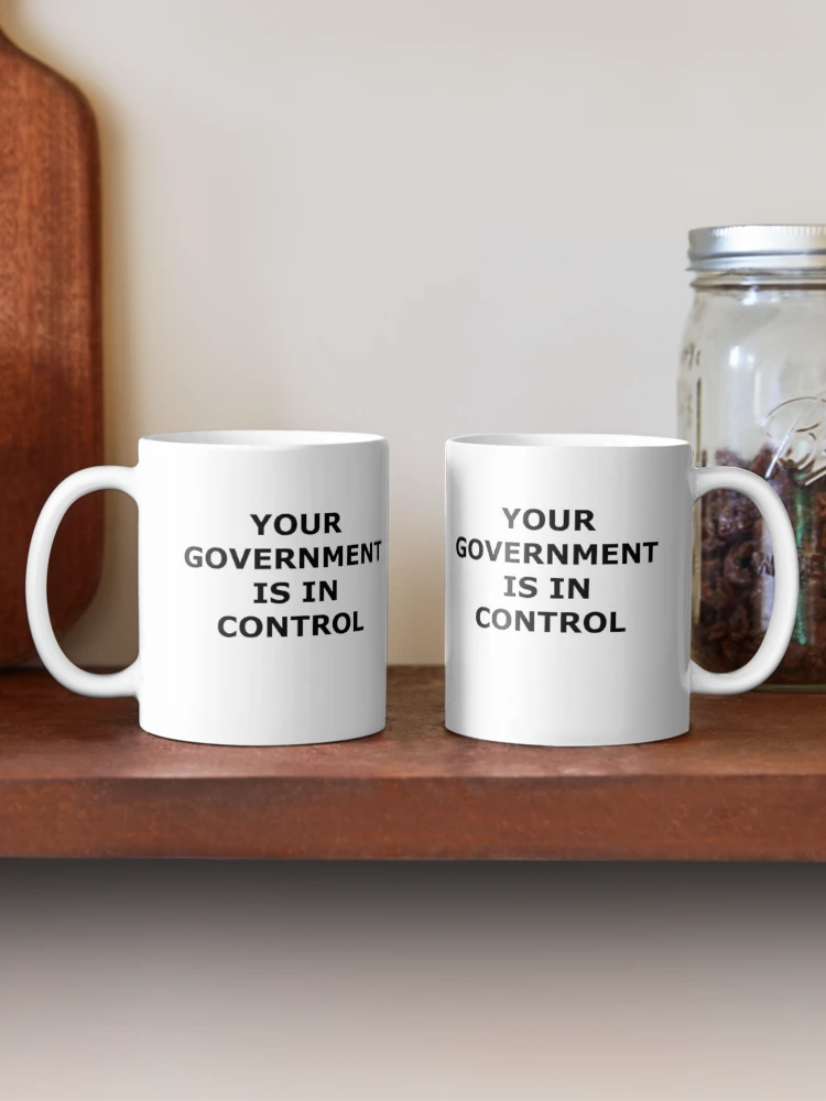Aperçu 2 sur 6. Mug à café avec l'œuvre Votre gouvernement est en contrôle créée et vendue par GnomeEnthusiast.
