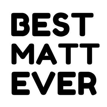 Artwork thumbnail, Best Matt Ever by MrTsTshirts