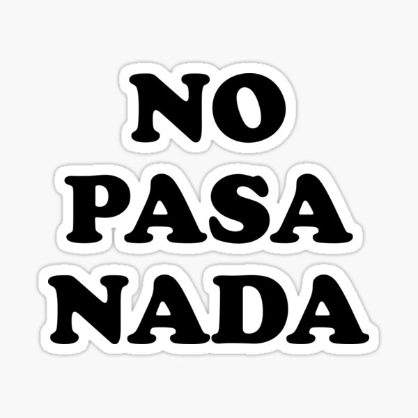 Item preview, No Pasa Nada - Dicho Español designed and sold by CanadianUnicorn.