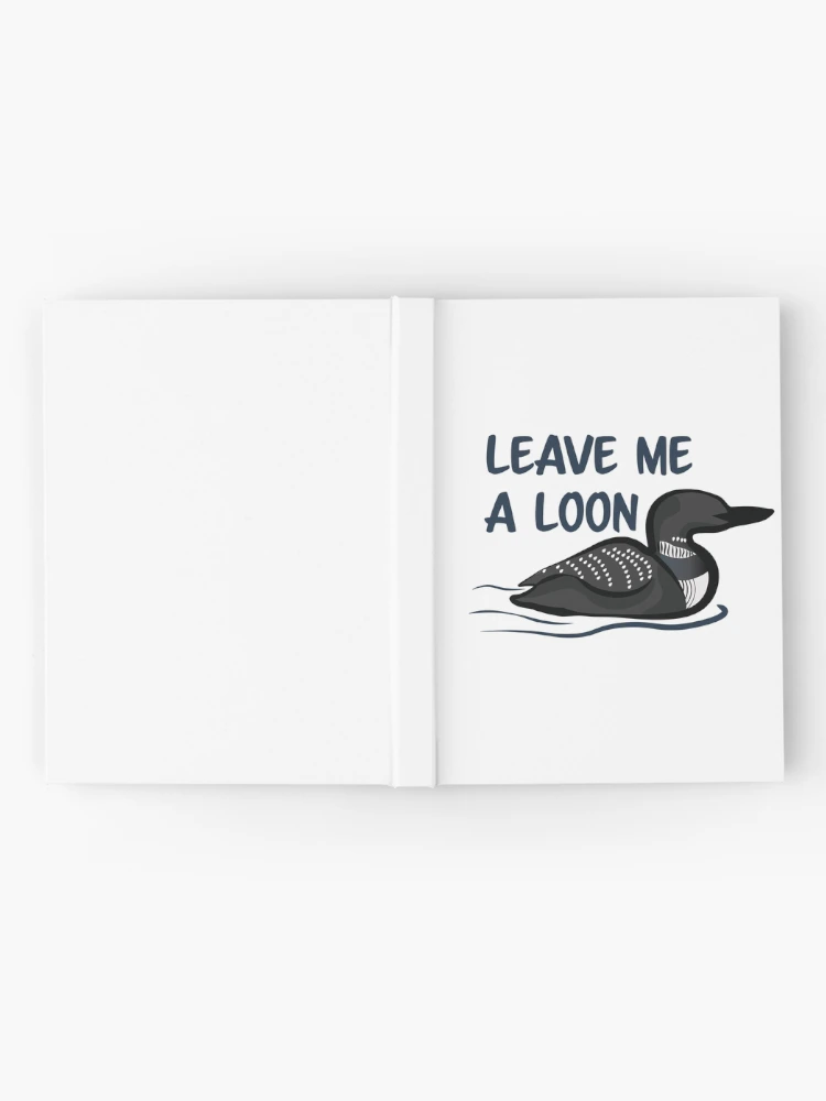Thumbnail 2 of 3, Journal, Leave Me A Loon designed and sold by InkLayer.