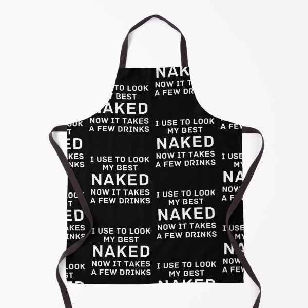 Item preview, I USE TO Look My Best Naked NOW IT TAKES A FEW DRINKS, Sexy Bod, funny Boyfriend, Girlfriend designed and sold by AkBrokeBikes.