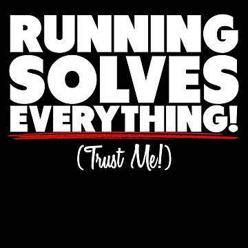 Artwork thumbnail, Running Solves Everything Trust Me by thingsandthings