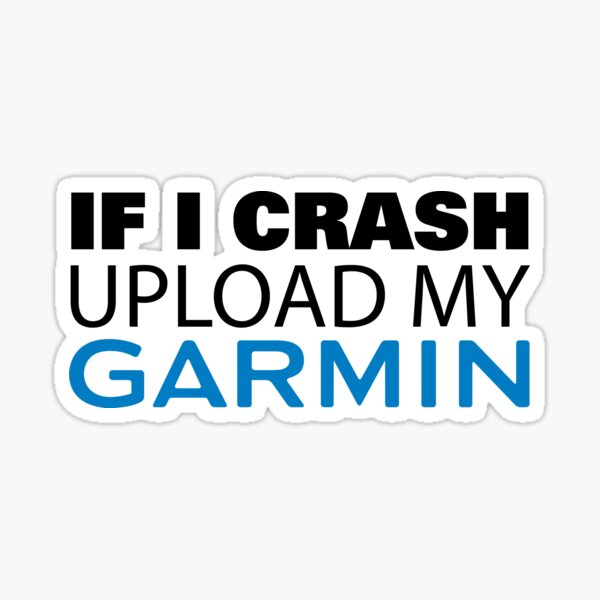 Item preview, If I Crash Upload My Garmin designed and sold by Benny Hill Designs.