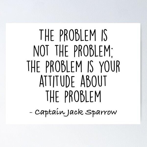 Artikelvorschau, Das Problem ist nicht das Problem - Jack Sparrow entworfen und verkauft von doodle189.