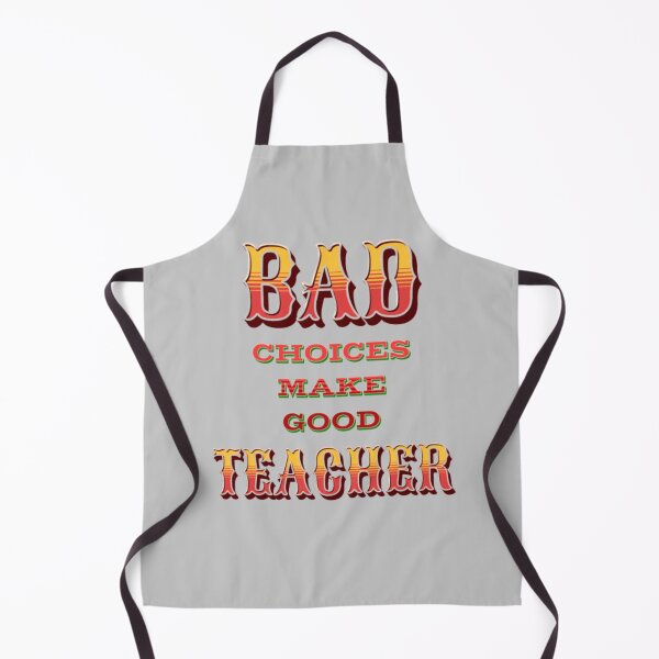Item preview, Bad Choices make good teacher designed and sold by TVstuff.