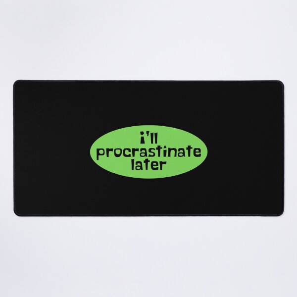 Item preview, Procrastinate Later - Procrastination designed and sold by JourneyCreative.