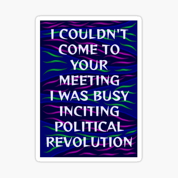 Artikelvorschau, Radikales feministisches humanistisches Zitat - Ich konnte nicht zu Ihrem Treffen kommen. Ich war damit beschäftigt, die politische Revolution anzuregen entworfen und verkauft von LethalPixieDust.