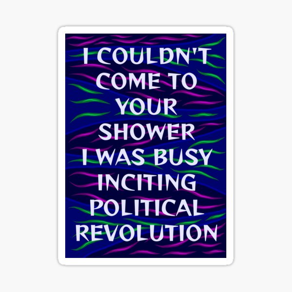 Artikelvorschau, Radikales feministisches humanistisches Zitat - Ich konnte nicht zu Ihrer Dusche kommen. Ich war damit beschäftigt, die politische Revolution anzuregen entworfen und verkauft von LethalPixieDust.