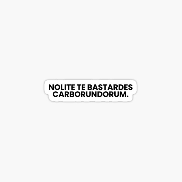 Aperçu de l'œuvre Nolite Te Bastardes Carborundorum Sticker créée et vendue par StudioLuckys.