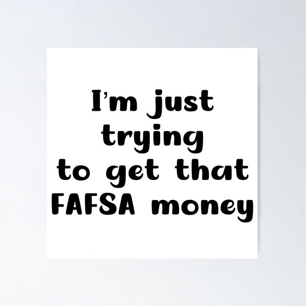 Item preview, Solo estoy tratando de conseguir ese dinero de FAFSA designed and sold by urfaveshortie.