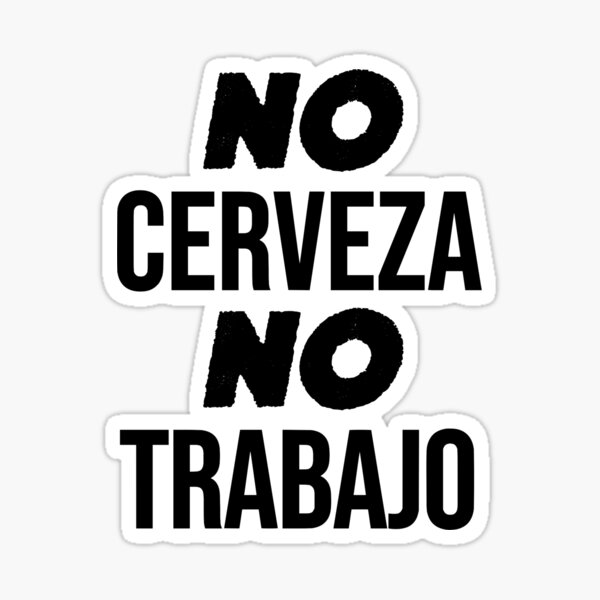 Item preview, No Cerveza No Trabajo Broma española sarcástica divertida designed and sold by JackCurtis1991.