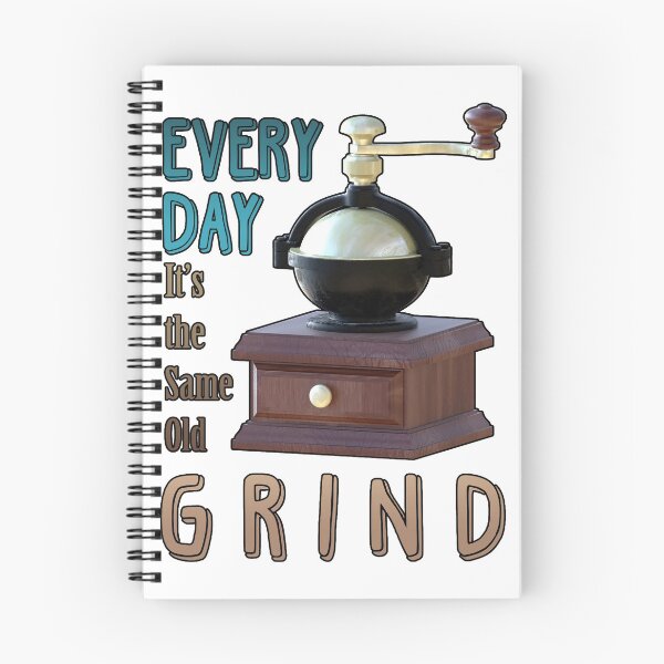Item preview, Same Old Grind designed and sold by dathasholly.