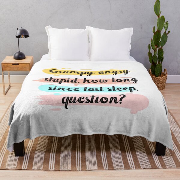 Item preview, grumpy. angry. stupid. how long since last sleep, question? funny project hail mary quotes designed and sold by vishalraifx.