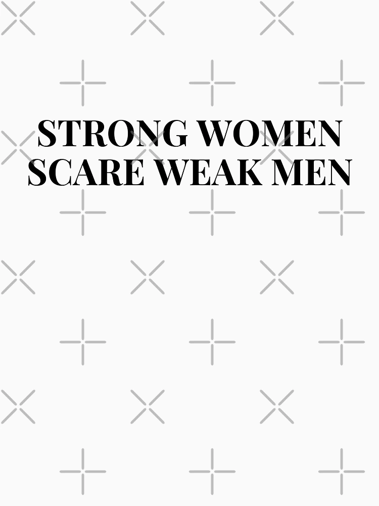Imagen 7 de 7, Camiseta clásica con la obra Las mujeres fuertes asustan a los hombres débiles., diseñada y vendida por musicora.