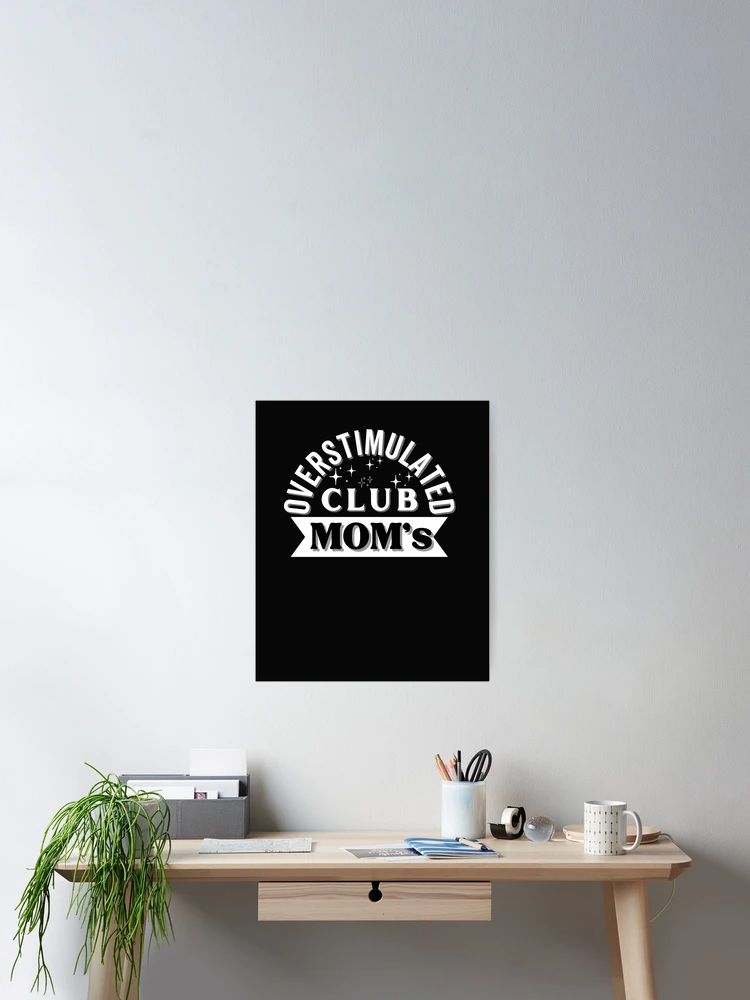 Thumbnail 2 of 3, Poster, Overstimulated Moms Club designed and sold by Rainbow Designs.