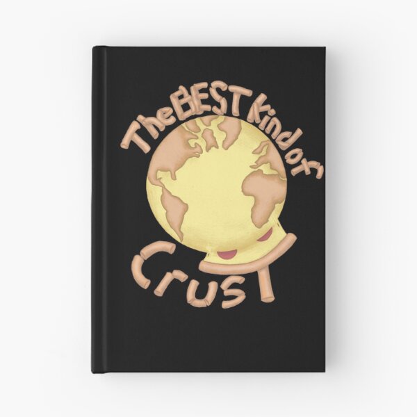 Item preview, Earth's Crust - The BEST kind of crust designed and sold by Spunwheel.