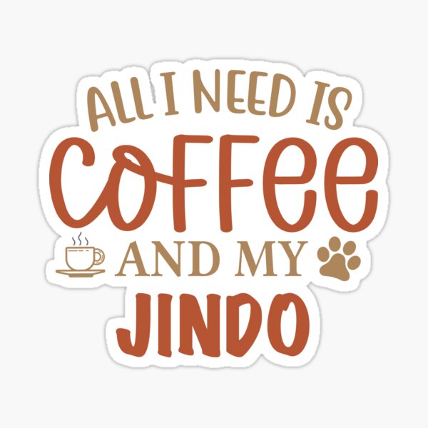 Aperçu de l'œuvre Tout ce dont j'ai besoin, c'est du café et mon jindo - chien créée et vendue par CJC Designs.