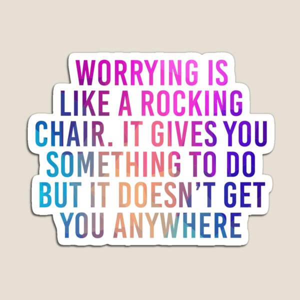 Item preview, Worrying Is Like A Rocking Chair. It Gives You Something To Do But It Doesn’t Get You Anywhere designed and sold by simplife-art.
