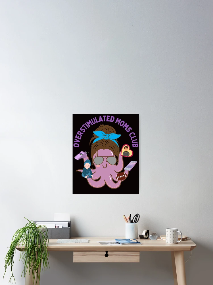 Thumbnail 2 of 3, Poster, Overstimulated Moms Club designed and sold by leshewle.