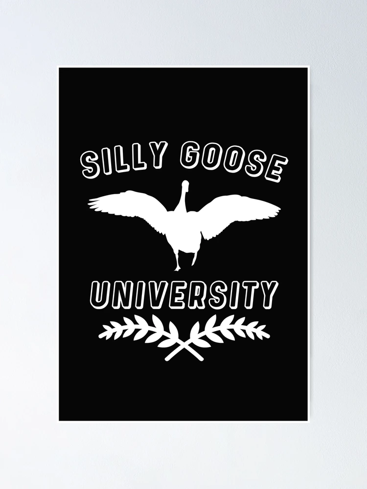 Thumbnail 1 of 3, Poster, SILLY GOOSE UNIVERSITY Funny designed and sold by POPCulturejb.