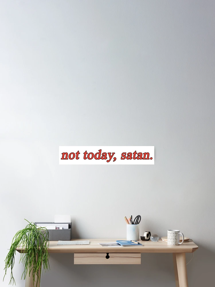 Thumbnail 2 of 3, Poster, Not Today, Satan designed and sold by Viv G.